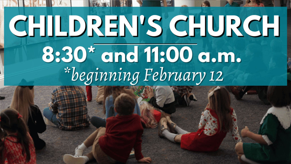 Children's Church, for K-2nd graders, returns at 8:30 worship beginning Feb. 12.