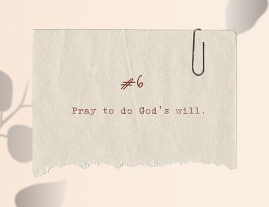 Discernment: Pray to do God's will.