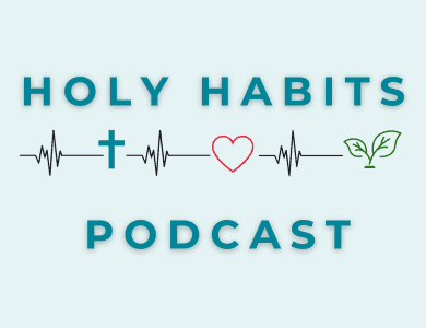 Holy Habits Podcast