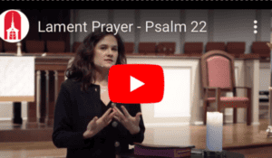 Lament Prayer - Psalm 22