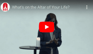 What's on the Altar of Your Life?