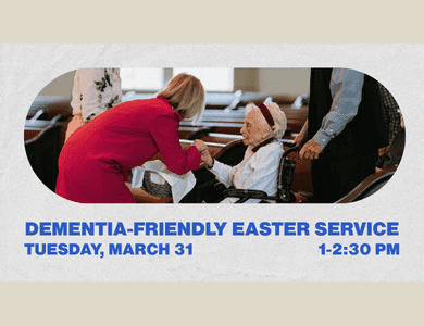 Dementia-Friendly Easter Worship, March 31, 2026