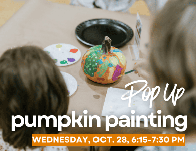 Tis the season - for pumpkins! Join us this Wednesday Night, Oct. 29, for Pop Up Pumpkin Painting from 6:15-7:30 p.m. in the gym. We'll supply everything - just bring a painting partner.