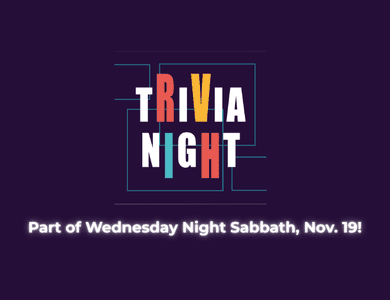 Recruit your smartypants friends for Trivia Night on Nov. 19 as part of Midweek Sabbath.